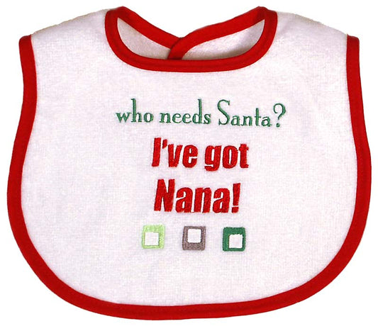 R6803XN "Who needs Santa? I've got Nana!" Embroidered Unisex Bib