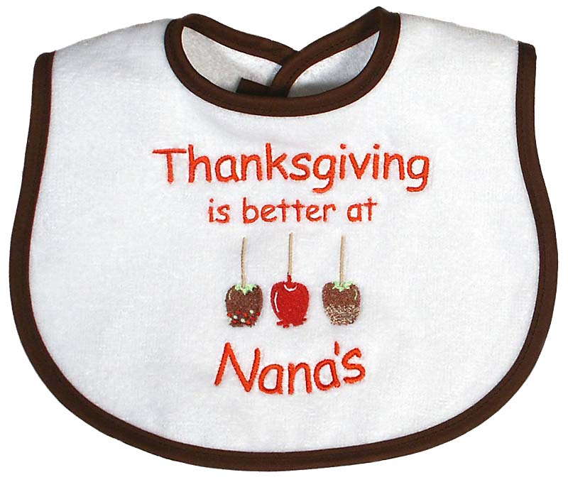 #6095X "Thanksgiving is Better at Grandma's, Nana's" Embroidered Bib